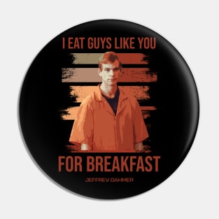 Jeffrey Dahmer - I Eat Guys Like You Pin