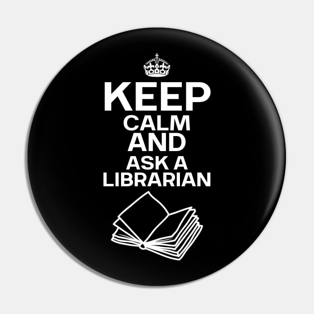 Keep Calm And Ask A Librarian Pin by Magnificent Butterfly