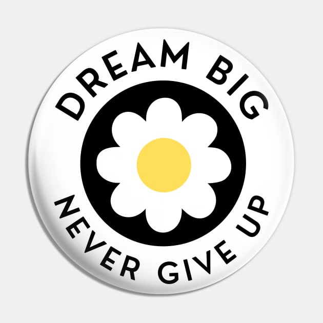 Dream Big Never Give Up. Retro Vintage Motivational and Inspirational Saying. Black and Yellow Pin by That Cheeky Tee