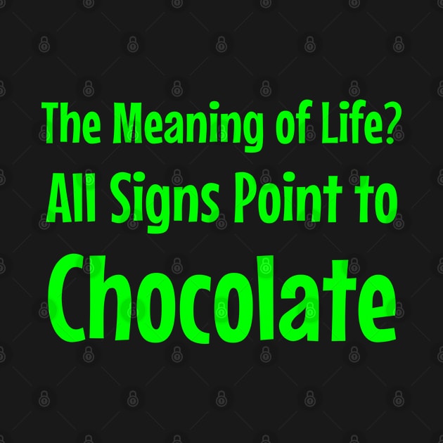 The Meaning of Life? All Signs Point to Chocolate by jutulen