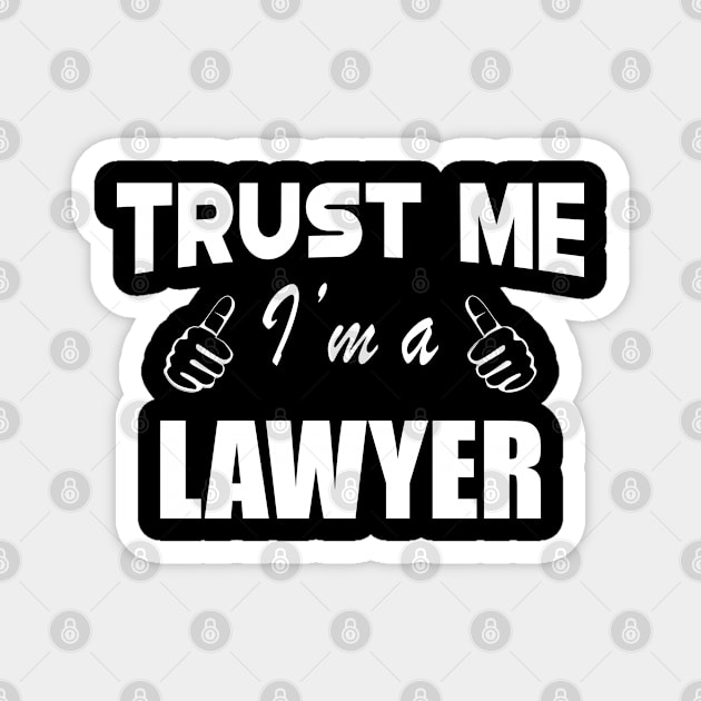 Lawyer - Trust me I'm a lawyer Magnet by KC Happy Shop