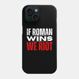 Roman Reigns T-Shirt If Roman Wins We Riot Merch Phone Case