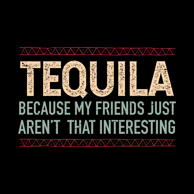 Tequila, because my friends aren't interesting - color design by verde