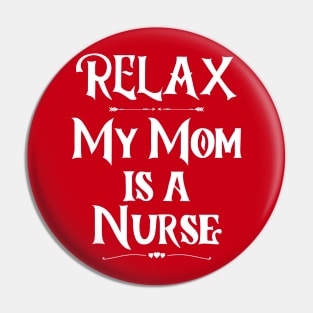 Relax My Mom is a Nurse Pin