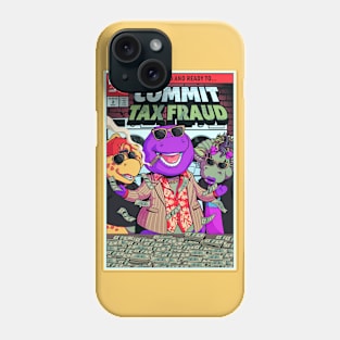 Barney Commit Tax Fraud Phone Case