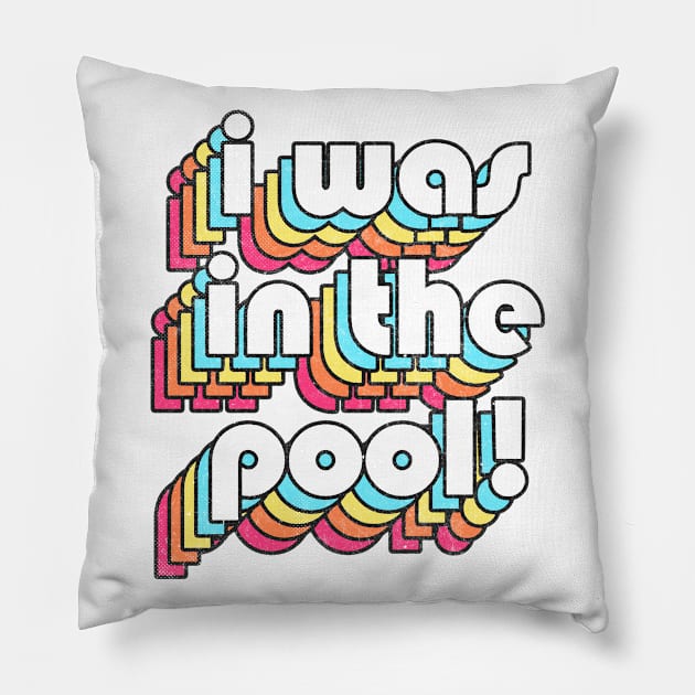 I Was In The Pool! Costanza Quote Retro Style Design Pillow by DankFutura