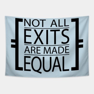 Not All Exits are Made Equal Tapestry