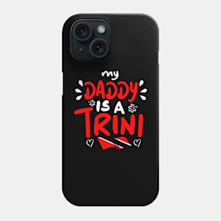 My Daddy Is A Trini | Trinidad And Tobago | Trini To De Bone | Trinidad Slang Phone Case