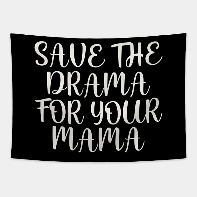 Save the drama for your mama Tapestry by colorsplash