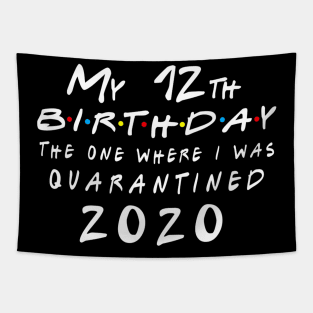 Quarantine 12th Birthday 2020 The one here I was Quarantined Tapestry