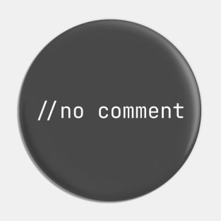 // No comment comment Coder - white text Pin