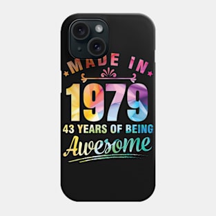 Made In 1979 Happy Birthday Me You 43 Years Of Being Awesome Phone Case