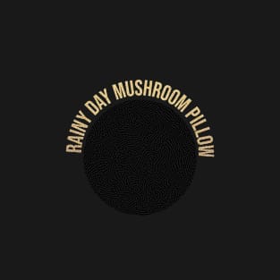 rainy day mushroom pillow T-Shirt