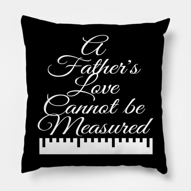 A Father's Love Cannot be Measured Pillow by jackofdreams22