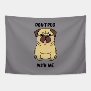 Funny Pug - Don't Pug With Me Tapestry