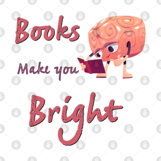 Books Make You Bright by Yourfavshop600