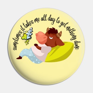 SOMETIMES IT TAKES ME ALL DAY - Bull Pin