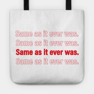 Same as it ever was. Tote