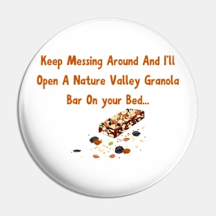 Granola Bar Warning Shirt - Playful Tee for Nature Valley Granola Bar Fans - Unique Gift Idea for Annoyed Women Pin