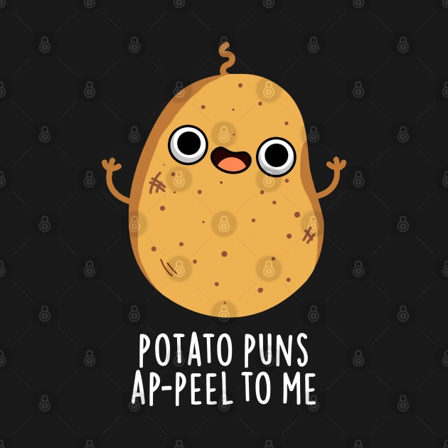 Potato Puns A-peel To Me Cute Potato Pun by punnybone