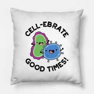 Cell-ebrate Good Times Cute Bacteria Pun Pillow