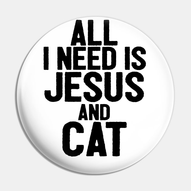 All I Need Is Jesus And Cat Pin by Happy - Design