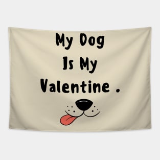 My dog is my valentine Tapestry