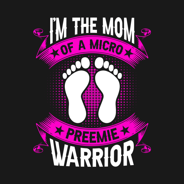 Micro Preemie Warrior Appreciation - Baby Proud Mother by Xonmau