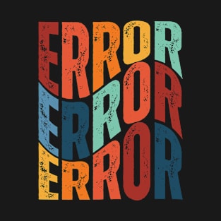 Error sign text vintage T-Shirt