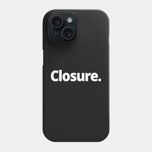 Closure. Phone Case