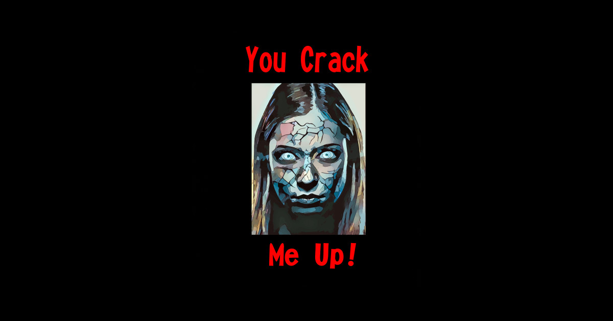 you crack me up Humor Quotes Humor Saying Sticker TeePublic