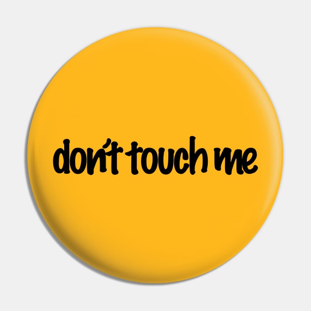 Don't Touch Me Pin by Girona