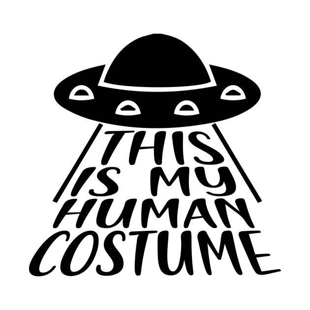 This is My Human Costume, I'm Really an Alien by PaperMoonGifts