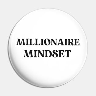 Millionaire Mindset Text Shirt for Entrepreneurs Simple Perfect Gift for Success Positive Inspirational Motivational Pin