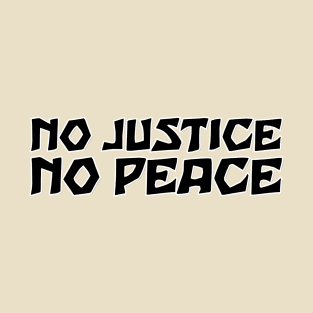 NO JUSTICE NO PEACE T-Shirt