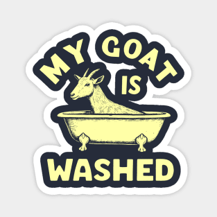 My Goat Is Washed Magnet
