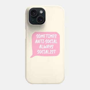 Sometimes Antisocial, Always Socialist Phone Case