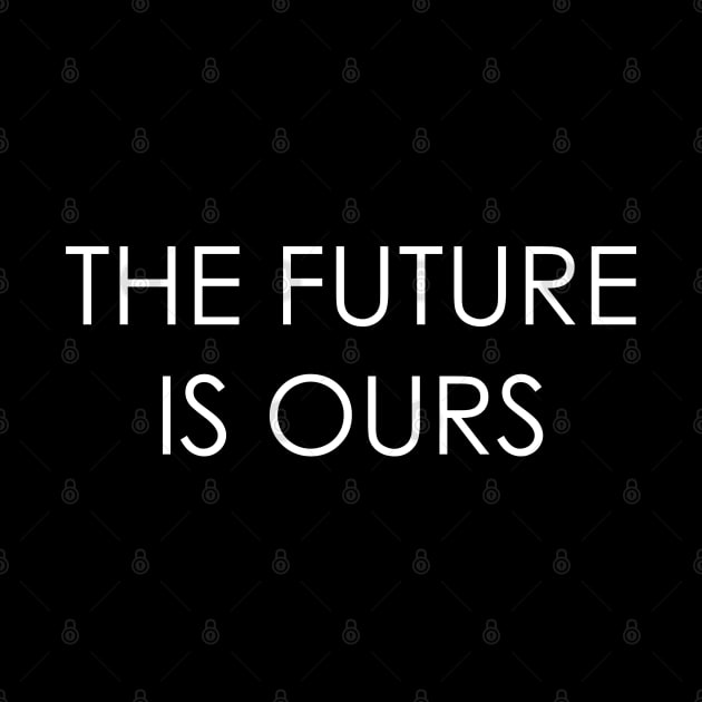 the future is ours by Oyeplot