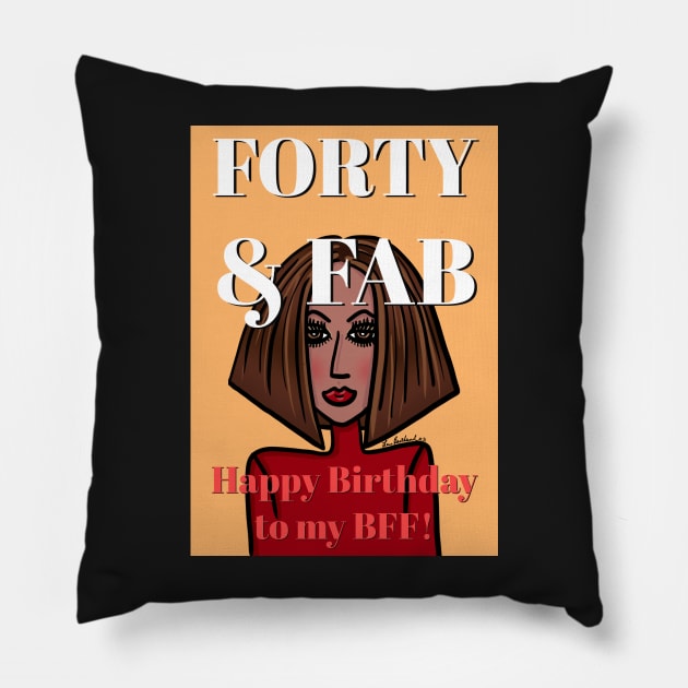 Forty and Fab Happy Birthday to my BFF Pillow by loeye