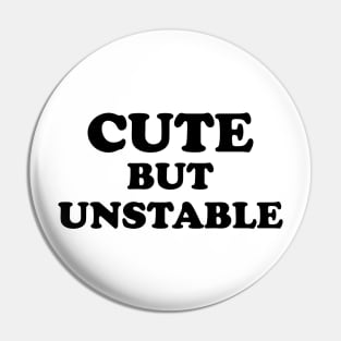 Cute But Unstable Pin