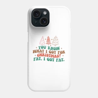 you know what I got for Christmas.? Fat I GOT FAT! Phone Case