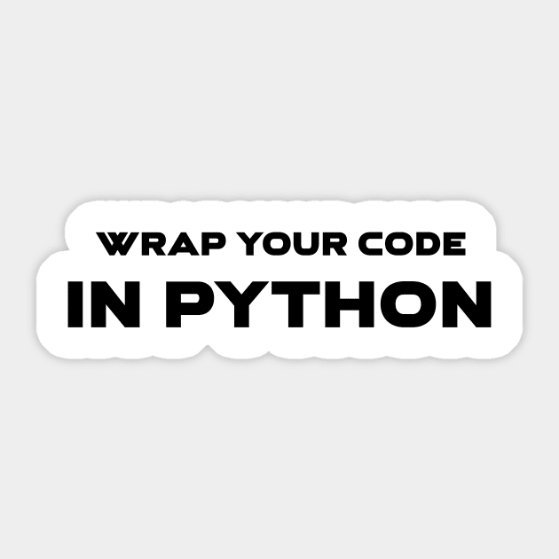 Wrap Your Code In Python Programming - Programming - Sticker | TeePublic