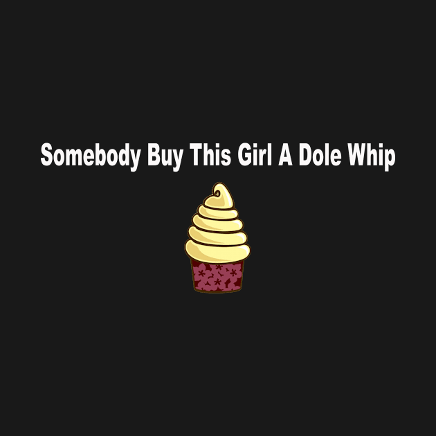 Somebody Buy This Girl a Dole Whip by buffben789