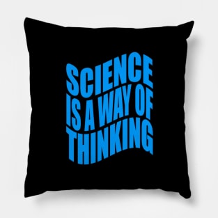 Science is a way of thinking Pillow
