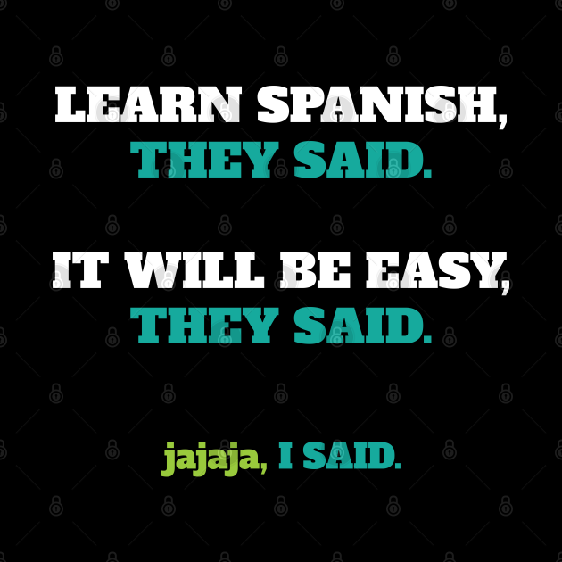 Learn Spanish, they said... Spanish Phone Case TeePublic