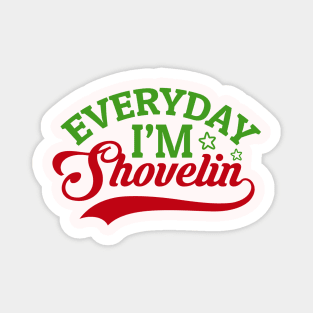 Every day I'm Shovelin' Magnet