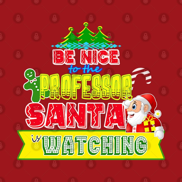 Be nice to the Professor Santa is watching gift idea by werdanepo