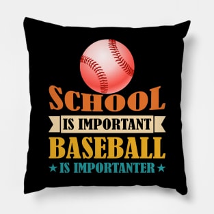 School Is Important Baseball Is Importanter Pillow