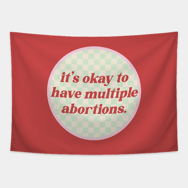 It's Okay To Have Multiple Abortions - Reproductive Rights Tapestry by Football from the Left