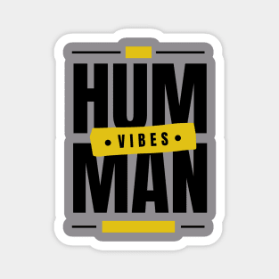 Good human vibes Magnet